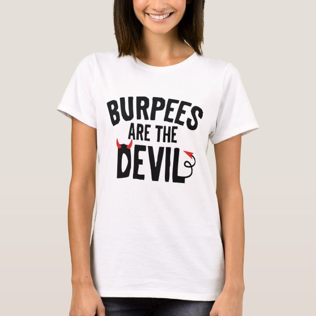 Burpees Are The Devil T-Shirt (Front)
