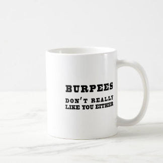 Burpees Don't Really Like You Either Funny Coffee Mug