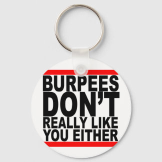 Burpees dont really like you either tshirts K.png Keychain