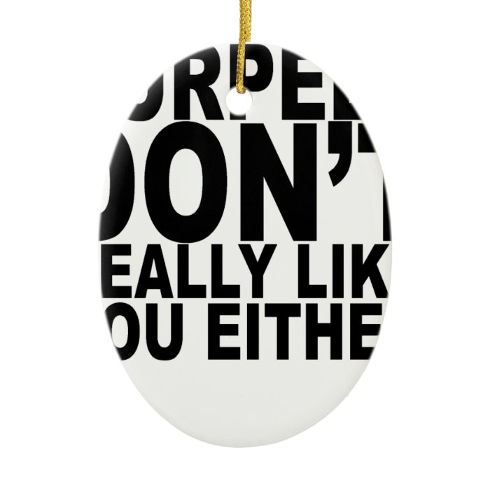 Burpees dont really like you either tshirts N.png Christmas Ornament