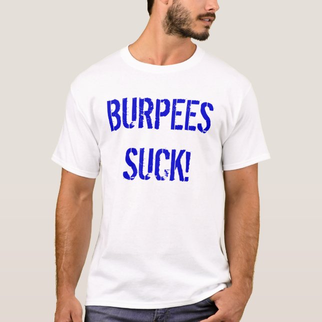BURPEES SUCK! T-Shirt (Front)