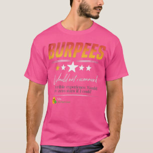 Burpees Would Not Recommend Bodybuilding Funny Gym T-Shirt