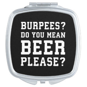 Burpees, You Mean Beer Please - Funny Novelty Gym Compact Mirror