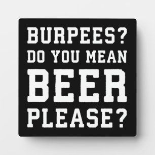 Burpees, You Mean Beer Please - Funny Novelty Gym Plaque
