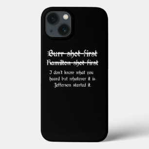 Burr Shot First Alexander Hamilton Funny Unique iPhone 13 Case