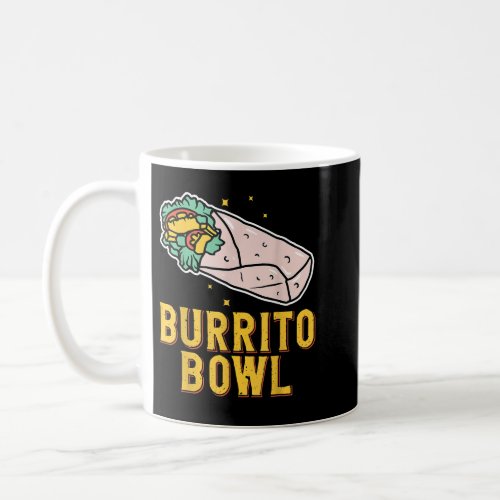 Burrito Bowl Wrapped Meat Veggies Tacos Coffee Mug