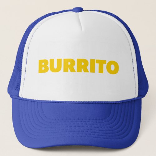 BURRITO fun slogan trucker hat