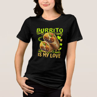 burrito is my love Tri-Blend shirt
