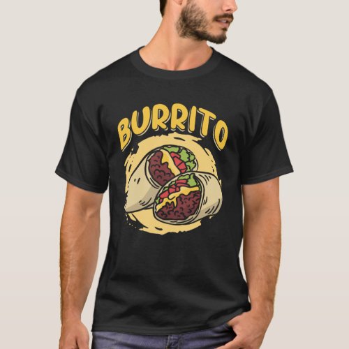 Burrito Taco Taquito Mexican Food for Chicano Chef T_Shirt