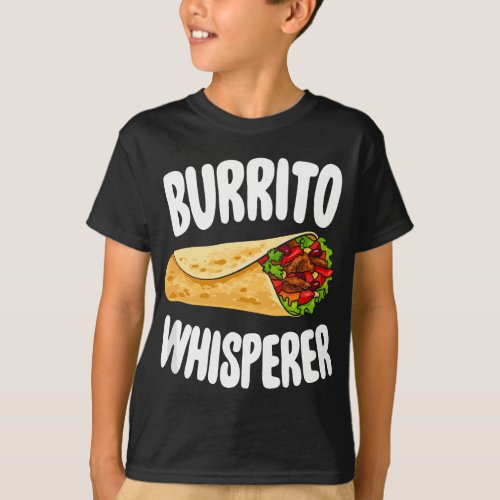 Burrito Whisperer_ Mexican Food Lover Joke T_Shirt