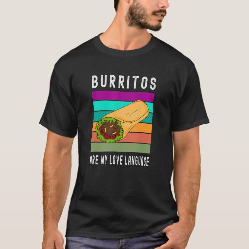 Burritos Are My Love Language  Cinco De Mayo May 5 T_Shirt