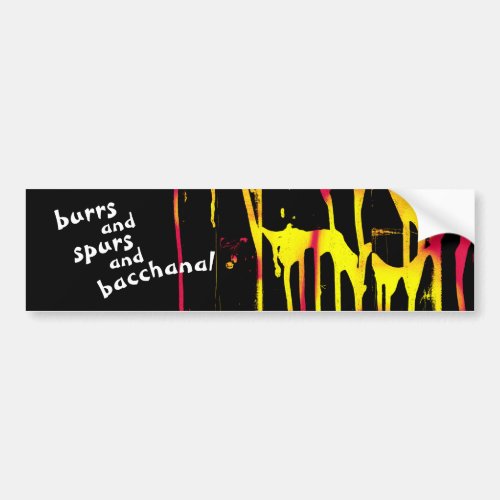 burrs and spurs and bacchanal bumper sticker