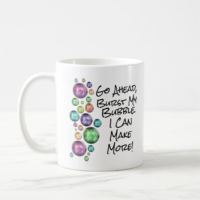 Burst My Bubble Inspirational Quote Coffee Mug (Left)