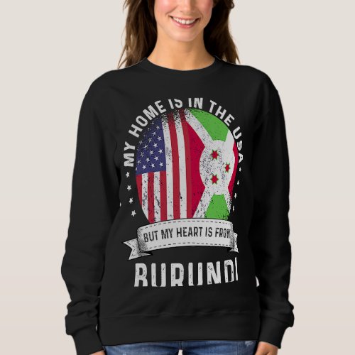 Burundi American Patriot Grown Proud Home USA Flag Sweatshirt