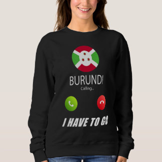 Burundi Flag Souvenir Burundi Is Calling Is Callin Sweatshirt