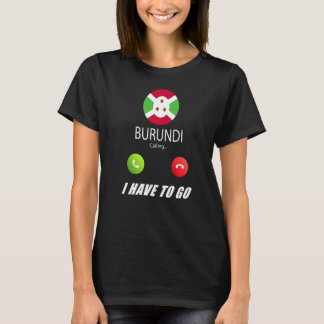 Burundi Flag Souvenir Burundi Is Calling Is Callin T-Shirt