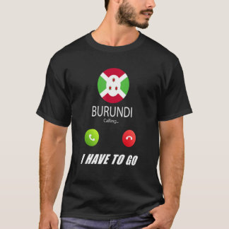 Burundi Flag Souvenir Burundi Is Calling Is Callin T-Shirt