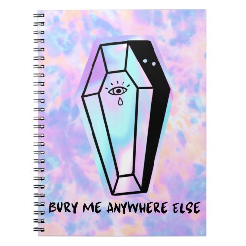 Bury Me Anywhere Else Notebook