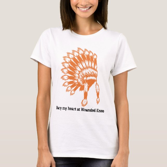 Bury my heart at Wounded Knee | T-Shirt (Front)