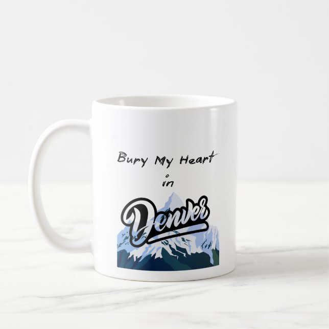 Bury My Heart in Denver Coffee Mug (Left)