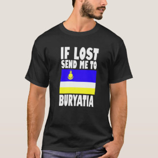 Buryatia Flag Design If lost send me to Buryatia T-Shirt