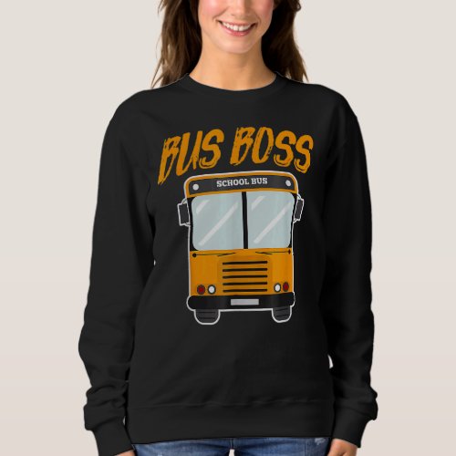 Bus Boss Funabus Boss Funny School Bus Driverny Sc Sweatshirt