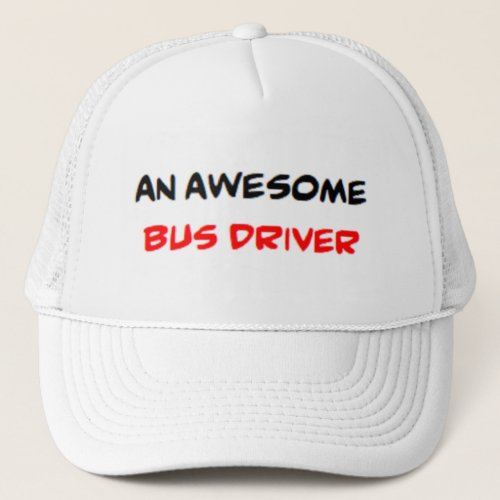 bus driver2 awesome trucker hat