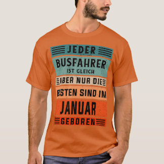 Bus driver birthday January born bus driver T-Shirt