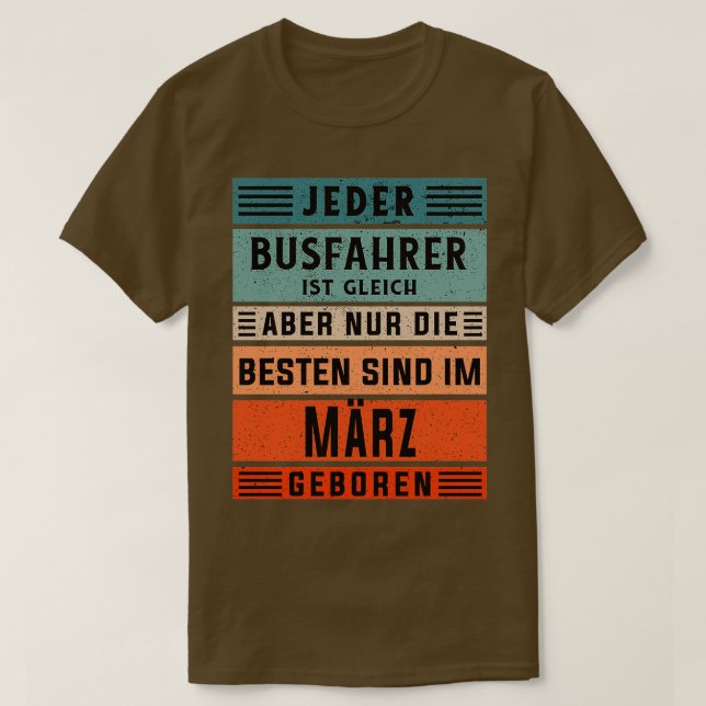 Bus driver birthday March born bus driver T-Shirt (Design Front)