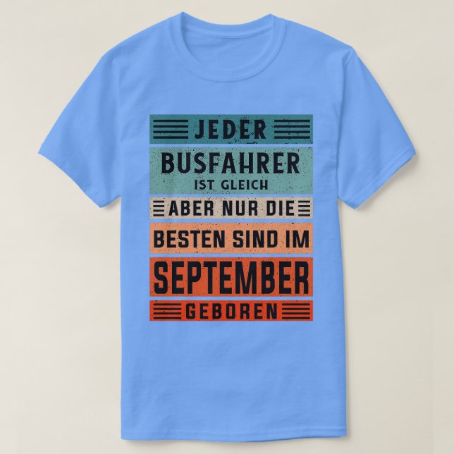 Bus driver birthday September born bus driver T-Shirt (Design Front)