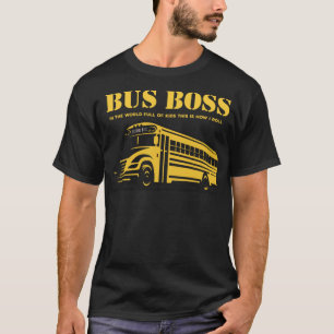 Bus Driver Boss Back to School funny Gifts for Bus T-Shirt