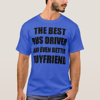 Bus Driver Boyfriend Funny Gift Idea for Bf Gag In T-Shirt