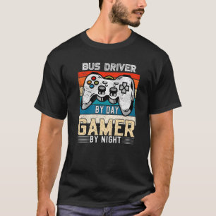 Bus driver by day gamer by night video gaming fans T-Shirt