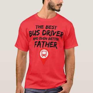 Bus Driver Dad Best Ever Funny Gift Idea 2 T-Shirt