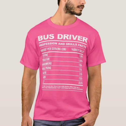 Bus Driver Funny Nutritional Facts B T_Shirt