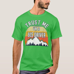 Bus Driver Funny rust Me Im T-Shirt
