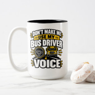 Bus Driver Humor Use My Bus Driver Voice Apparel Two-Tone Coffee Mug