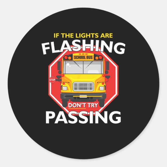 Bus Driver If Lights Are Flashing Don	t Try Pas Classic Round Sticker (Front)