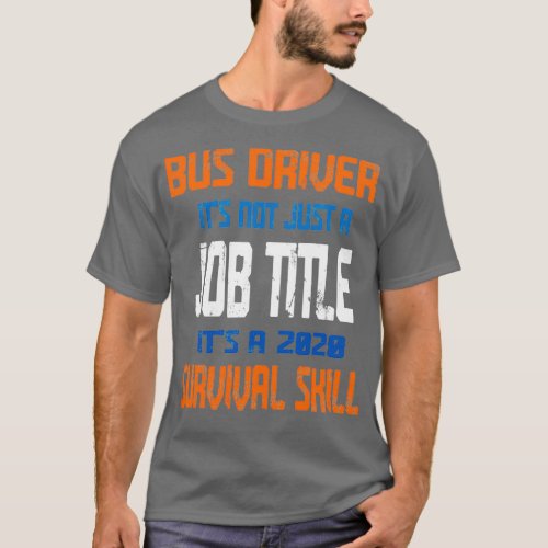 Bus Driver Its Not Just A Job Title Its A 2020 Sur T_Shirt