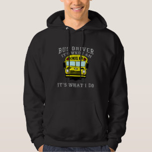 Bus Driver - It's Who I Am Hoodie