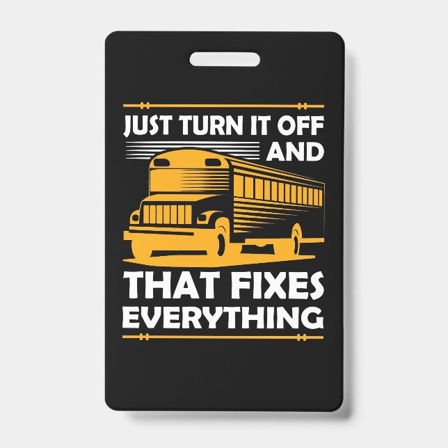 Bus Driver Just Turn It Off Badge (Front)
