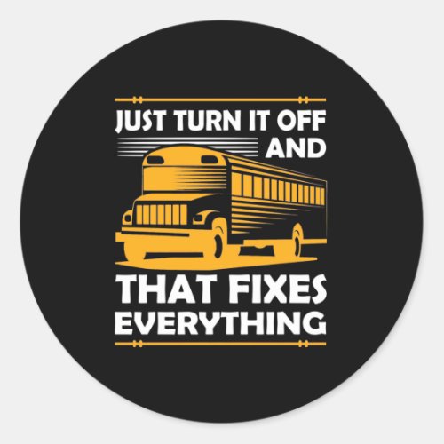 Bus Driver Just Turn It Off Classic Round Sticker