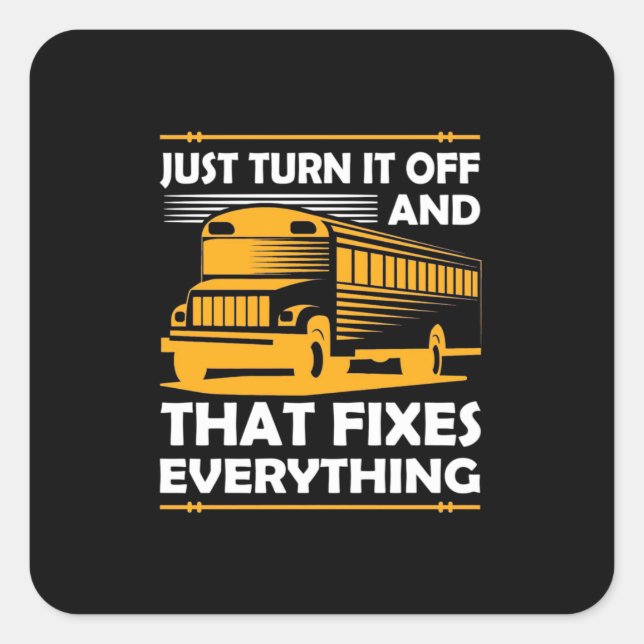 Bus Driver Just Turn It Off Square Sticker (Front)