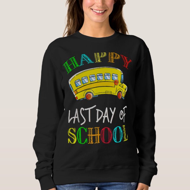 Bus Driver Last Day Of School School Bus Driver Sweatshirt (Front)