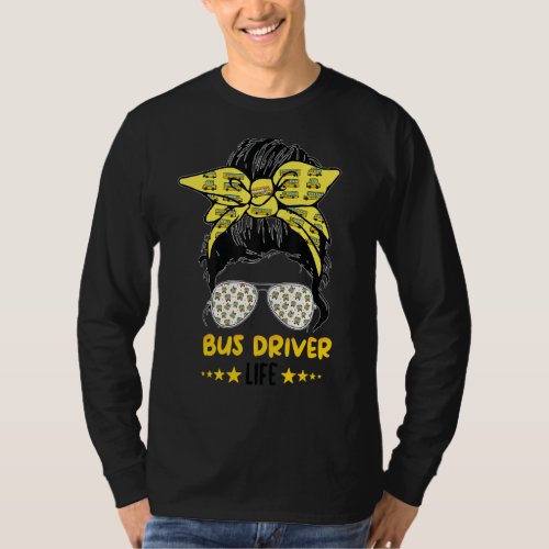 Bus Driver Life Messy Bun Bus School Bus Driver T_Shirt