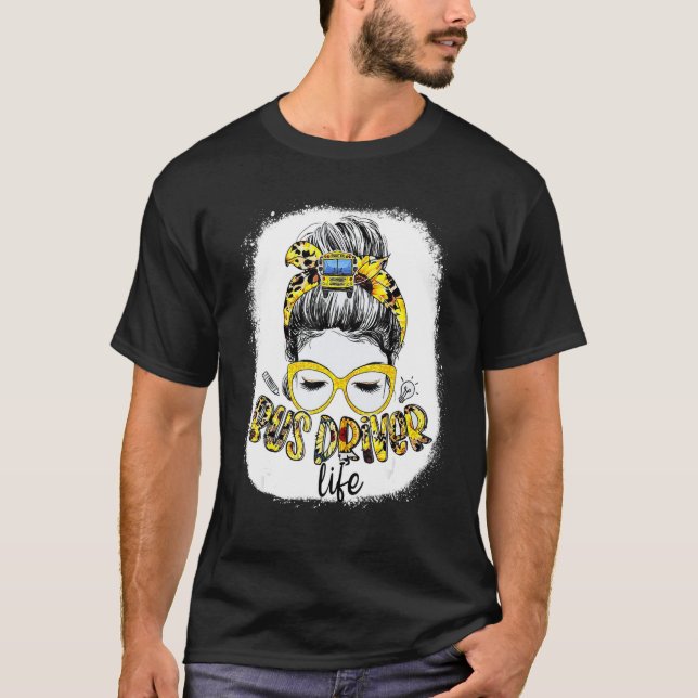 Bus Driver Life Messy Bun Busman Women School Bus  T-Shirt (Front)