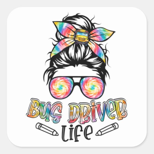 Bus Driver Life Messy Bun Hair Tie Dye School Bus Square Sticker