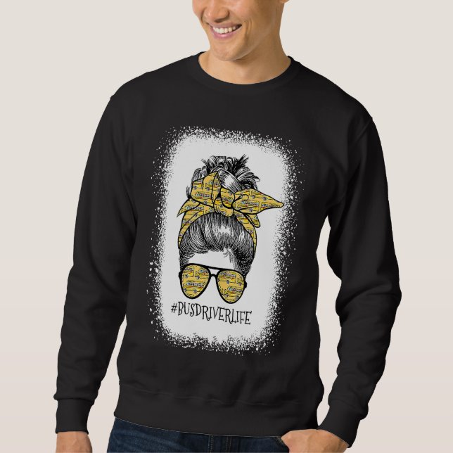 Bus Driver Life Messy Bun Turban Sunglasses Back T Sweatshirt (Front)