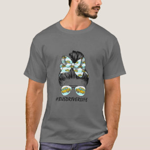 Bus Driver Life Messy Bun Turban Sunglasses Back T T-Shirt