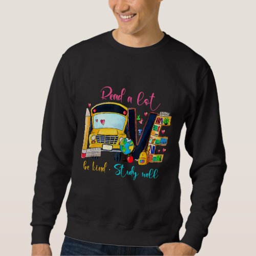 Bus Driver Love Back To School Teacher First Day O Sweatshirt